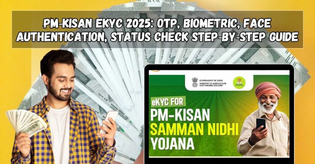 PM KISAN eKYC 2025: OTP, Biometric, Face Authentication, Status Check Step‑by‑Step Guide