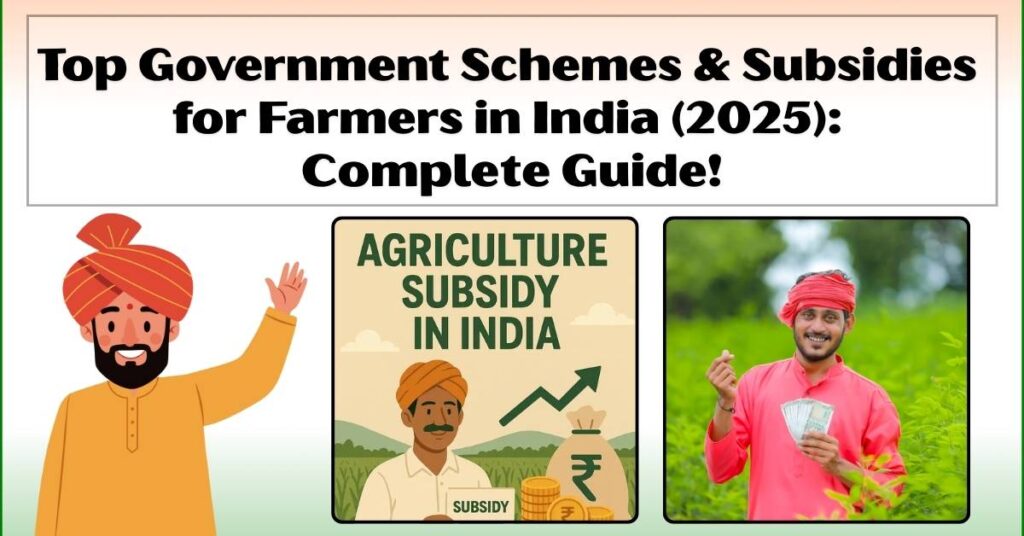Top Government Schemes & Subsidies for Farmers in India (2025): Complete Guide